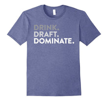 Fantasy Football Champion - Drink Draft Dominate T Shirt Tee