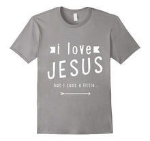 I Love Jesus but I Cuss a Little T Shirt - For Men and Women