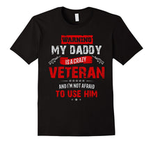 "Warning: My Daddy Is a Crazy Veteran" Veterans Day T-Shirt