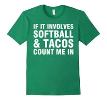 If It Involves Softball & Tacos Count Me in Shirt