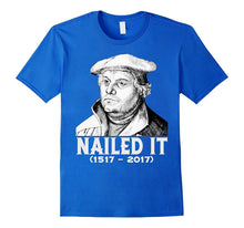 Nailed It - Martin Luther Funny 500 Years of Reformation T-S
