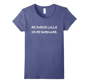 "My Border Collie Did My Homework" Canine Dog T-Shirt