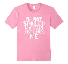 Im Not Spoiled My Papi Just Loves Me Dad Husband T Shirt
