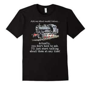 "Ask Me About Model Trains" Funny, Humorous T-Shirt