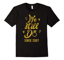 10th Wedding Anniversary T-Shirt We Still Do Since 2007 Gift