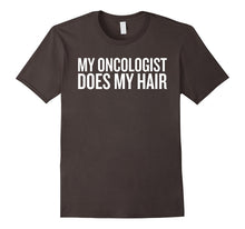 My Oncologist Does My Hair T-Shirt | Baldness Tee Shirt