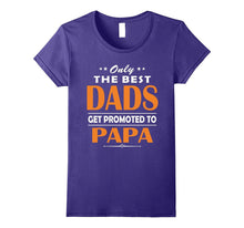 Only the Best Dads Get Promoted to Papa Tshirt