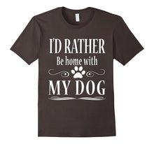 I'd Rather Be Home With My Dog T Shirt