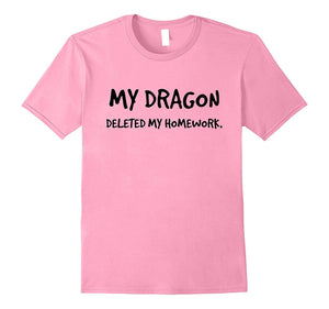 "My Dragon Deleted My Homework" Sci Fi Fantasy T-Shirt