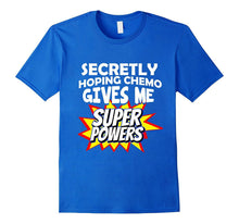 Secretly Hoping Chemo Gives Me Superpowers T-Shirt