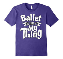 Ballet T Shirt - Ballet Tshirt for Ballet Dancers, Teachers