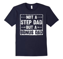 Funny Not a Step Dad but a Bonus Dad T-Shirt