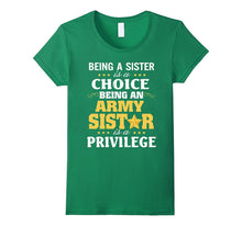 Being Sister Choice Being Army Sister Is Privilege Shirt