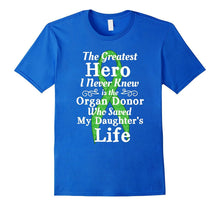 Organ Transplant Greatest Hero Organ Donor Daughter T Shirt