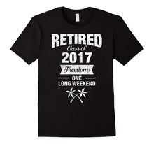 Retired Class of 2017 Funny Retirement Gift T-Shirt