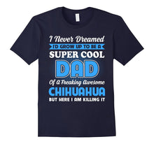 Super Cool Dad of Chihuahua Shirt Father's Day 2017