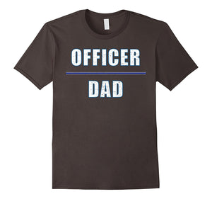 "Officer Dad" Awesome T-Shirt for the Hero You Know and Love