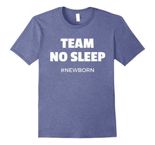Team No Sleep #Newborn - Funny T-Shirt for New Mom and Dad