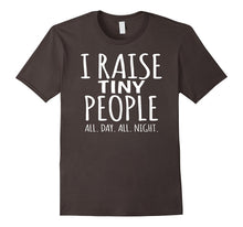 Stay at Home Mom or Dad T-Shirt - I Raise Tiny People Tee