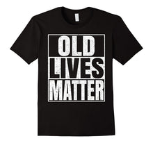 Old Lives Matter T-Shirt Men Women Elderly Seniors
