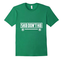 Skate Don't H8 - Funny, Skater, Skateboarding T Shirt
