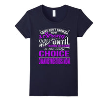 Be Strong Is Only Choice CRANIOSYNOSTOSIS Mom T Shirt