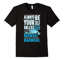 Funny Narwhal Tshirt, Always Be Yourself Narwhal Tshirt