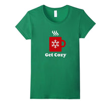 Get Cozy Shirt - Hot Cocoa Chocolate Coffee Christmas Xmas