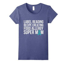 Label Reading Recipe Creating Food Allergy Super Mom T-Shirt
