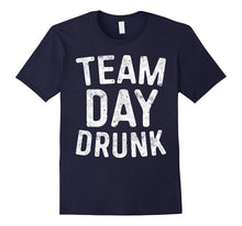 Team Day Drunk T-Shirt Funny Drinking Gift Shirt