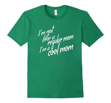 Im Not a Regular Mom Im a Cool Mom Shirt - Best Mom Ever