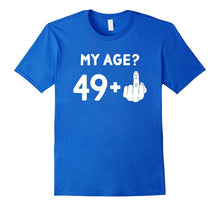 Funny 50th Birthday Shirt - My Age? 49 + 1