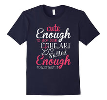 Cute Enough to Stop Your Heart Funny Tshirt for Nurse, Gift