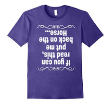 If You Can Read This Put Me Back on the Horse T Shirt