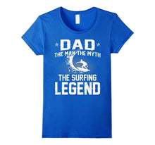 Dad the Man the Myth the Surfing Legend T-Shirt