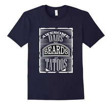 Awesome Dads Have Tattoos and Beards Funny Beard Shirt