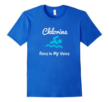 Chlorine Runs in My Veins - Fun Swimming Tshirt