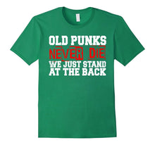 Old Punks Never Die We Just Stand at the Back T-Shirt