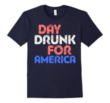 Day Drunk for America T-Shirt Drinking Fourth of July Gift