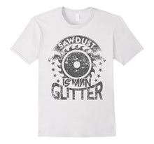 Sawdust Is Man Glitter Funny Woodworking T-Shirt