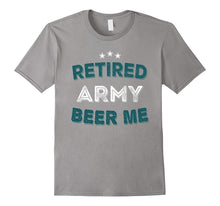 RETIRED ARMY BEER ME! Funny Army Retirement T-Shirt