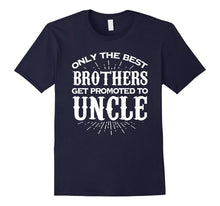 Only the Best Brothers Get Promoted to Uncle T Shirt