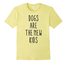 Dogs Are the New Kids, Funny T-Shirt, Humorous Saying
