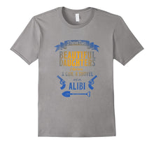 I Have Two Beautiful Daughters Gun Shovel Alibi T-Shirt Tee