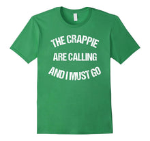 The Crappie Are Calling I Must Go Fish Funny Cool T Shirt