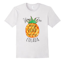 Summer Shirt Beach Vacation You Are My Pina to My Colada