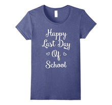 Happy Last Day of School Teacher TShirt