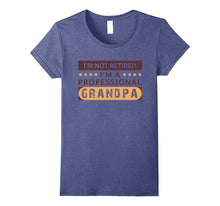 I'm Not Retired I'm a Professional Grandpa T Shirt