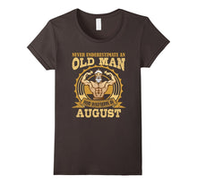 Never Underestimate an Old Man Who Was Born in August Shirt