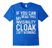If You Can Read This My Invisibility Cloak Isnt Work T-Shirt